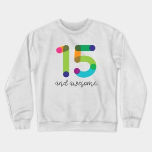 15 and Awesome! Crewneck Sweatshirt